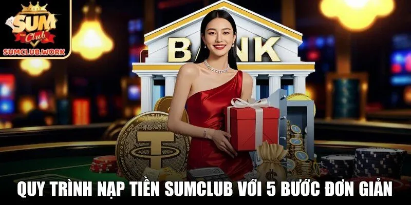 Quy trình nạp tiền SUMCLUB với 5 bước đơn giản