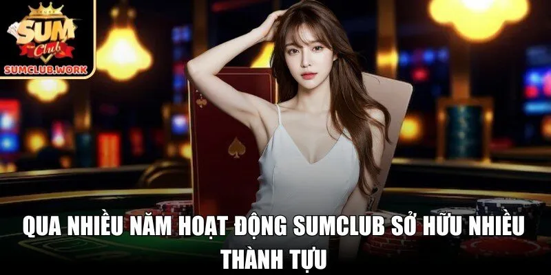 Qua nhiều năm hoạt động SUMCLUB sở hữu nhiều thành tựu